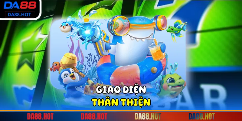 Giao diện thân thiện