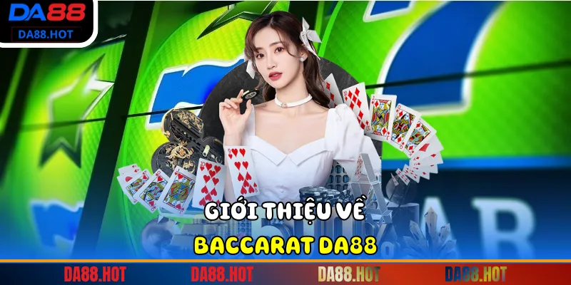 Giới thiệu về Baccarat Da88