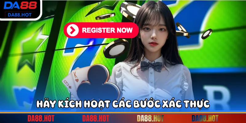 Hãy kích hoạt các bước xác thực
