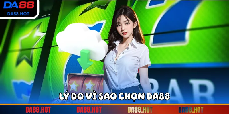 Lý do vì sao chọn DA88