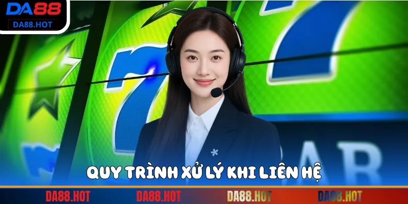 Quy trình xử lý khi liên hệ